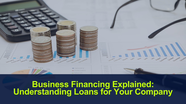 Business Financing Explained: Understanding Loans for Your Company