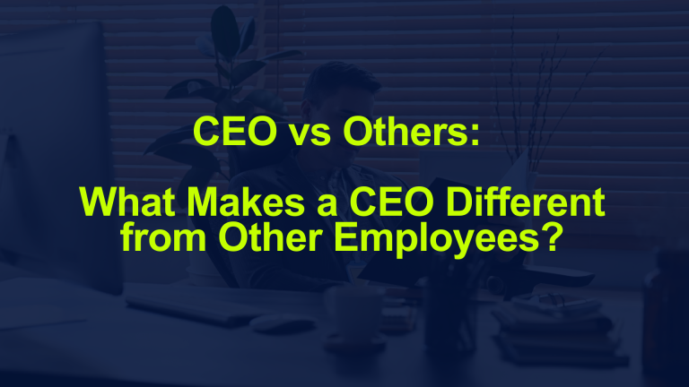 CEO vs Others: What Makes a CEO Different from Other Employees?
