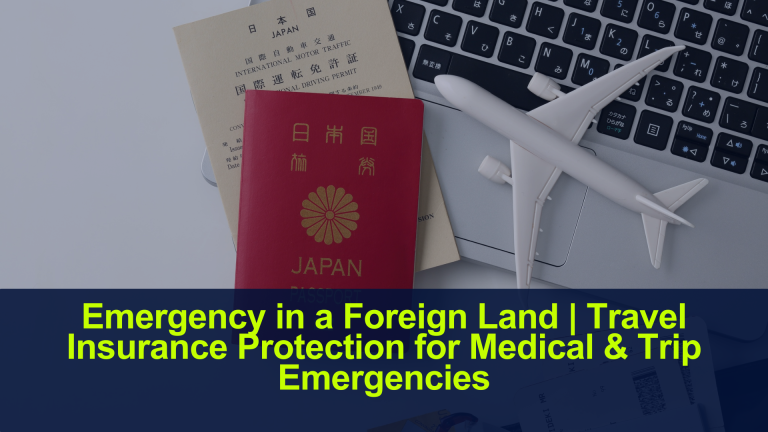 Emergency in a Foreign Land | Travel Insurance Protection for Medical & Trip Emergencies