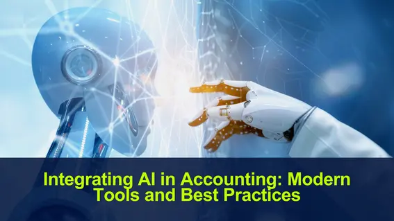 Integrating AI in Accounting: Modern Tools and Best Practices