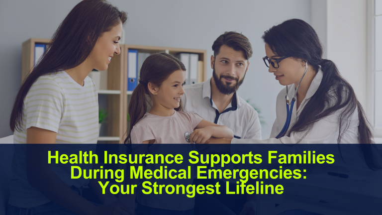 Health Insurance Supports Families During Medical Emergencies: Your Strongest Lifeline
