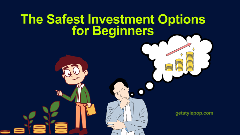 The Safest Investment Options for Beginners
