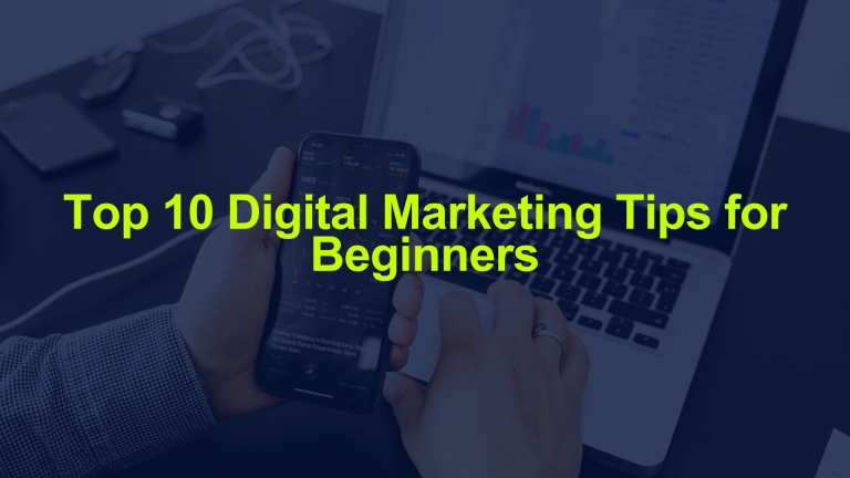 Top 10 Digital Marketing Tips for Beginners